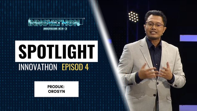 SPOTLIGHT Peserta - EP4 | Produk: OROSYN | Innovathon Musim 2