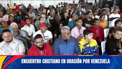 Jefe de Estado lidera encuentro cristiano en oración por Venezuela