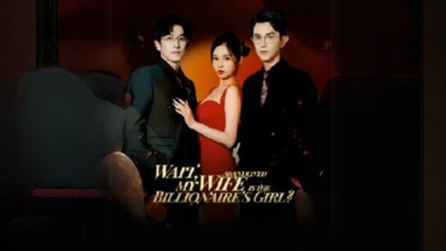 Wait, My Abandoned Wife Is The Billionare Full [Chinese Drama - English Subtitles]