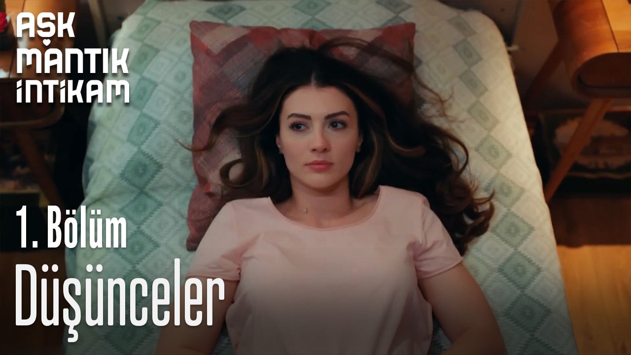 Düşünceler-Aşk  Mantık İntikam 1. Bölüm