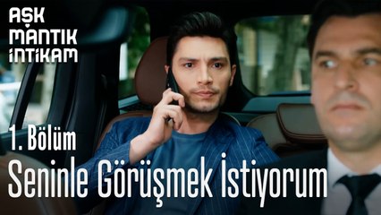 Seninle Görüşmek İstiyorum-Aşk  Mantık İntikam 1. Bölüm