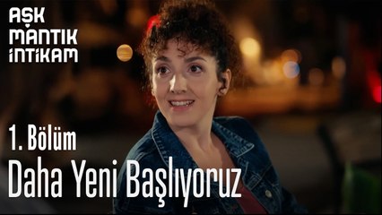 Daha Yeni Başlıyoruz-Aşk  Mantık İntikam 1. Bölüm
