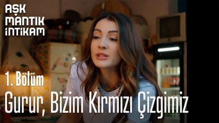 Gurur, Bizim Kırmızı Çizgimiz-Aşk  Mantık İntikam 1. Bölüm