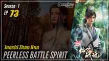 【Jueshi Zhan Hun】 Season 1 Eps. 73 - Peerless Battle Spirit | Donghua - 1080P