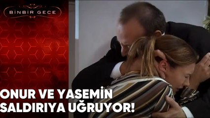 Onur ve Yasemin Saldırıya Uğruyor! - Binbir Gece 38. Bölüm