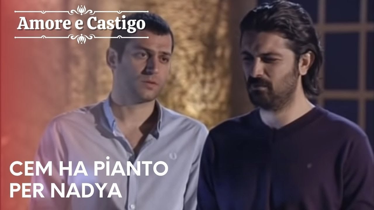 Cem ha pianto per Nadya | Amore e Castigo - Episodio 13