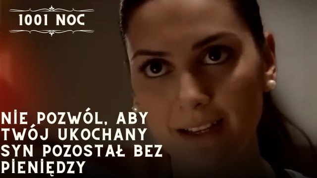 Nie pozwól, aby Twój ukochany Syn pozostał bez pieniędzy| 1001 Noc - Odcinek 33