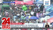 Mga humahabol sa pamimili ng pangregalo, dagsa sa Divisoria | 24 Oras