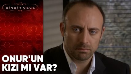 Onur'un Kızı mı Var? - Binbir Gece 55. Bölüm