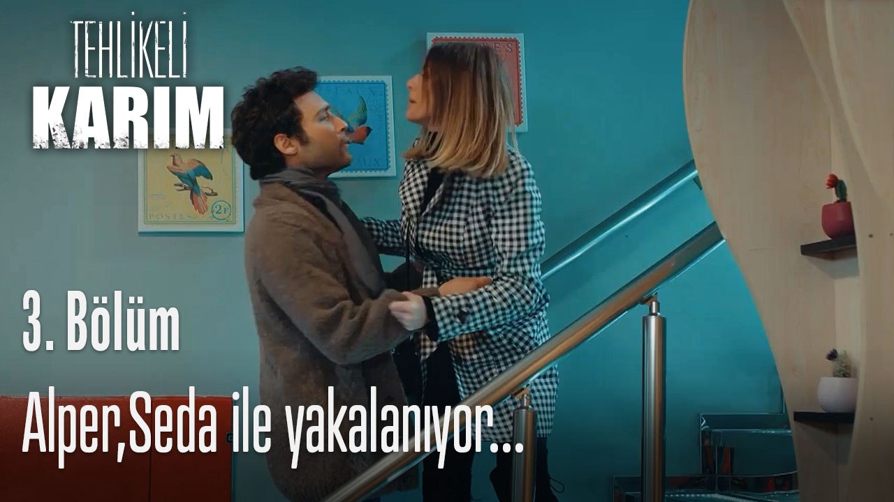Alper,Seda ile yakalanıyor...-Tehlikeli Karım 3.Bölüm