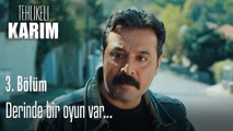 Derinde bir oyun var ...-Tehlikeli Karım 3.Bölüm