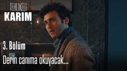 Derin canıma okuyacak...-Tehlikeli Karım 3.Bölüm