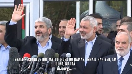 Israel reconhece que matou líder do Hamas, Ismail Haniyeh, em julho, no Irã