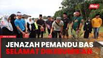 Nahas 5 kenderaan: Jenazah pemandu bas persiaran selamat dikebumikan