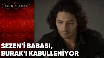 Sezen'in Babası Burak'ı Kabulleniyor - Binbir Gece - 71.Bölüm