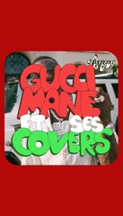 JOUR 14 - GUCCI MANE ET SES COVERS