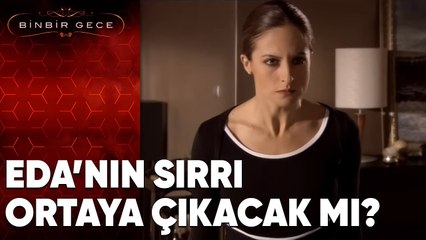 Eda'nın Sırrı Ortaya Çıkacak mı? - Binbir Gece - 75. Bölüm