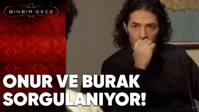 Onur ve Burak Sorgulanıyor - Binbir Gece | 83. Bölüm