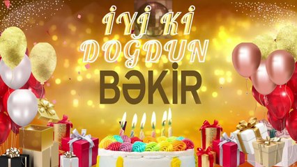 BƏKİR – Ad Günün Mübarək Bəkir