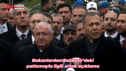 Bakanlardan Balıkesir’deki patlamayla ilgili ortak açıklama