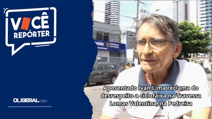 Aposentado Ivan Lima reclama do desrespeito a ciclofaixa na Travessa Lomas Valentina, na Pedreira