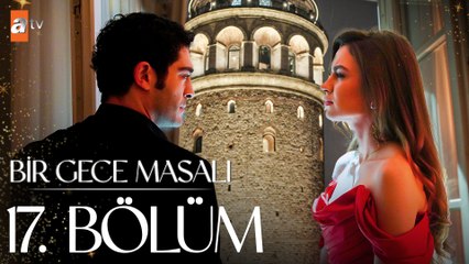 Bir Gece Masalı 17. Bölüm