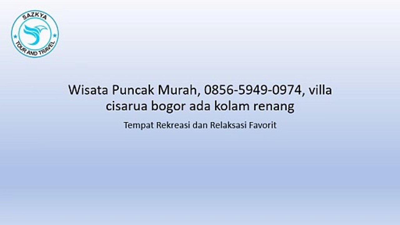 Wisata Puncak Murah, 0856-5949-0974, villa cisarua bogor ada kolam renang