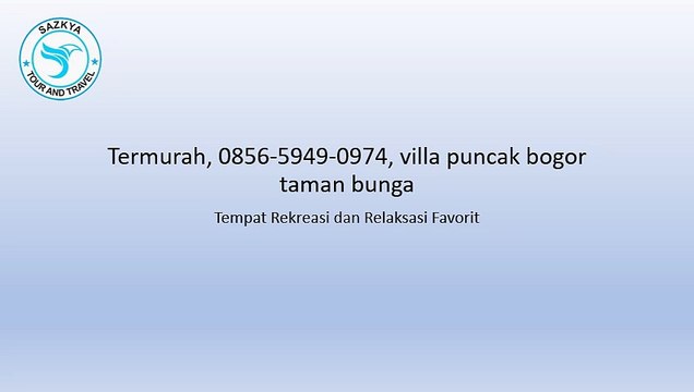Termurah, 0856-5949-0974, villa puncak bogor taman bunga
