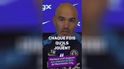 Chelsea - Maresca : "City sera dans la course au titre"