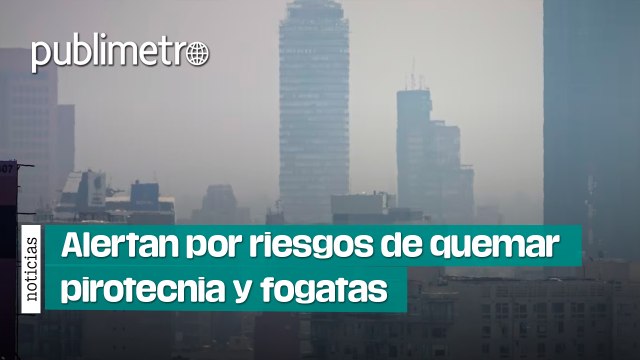 ¿Habrá contingencia ambiental en Navidad? Alertan por riesgos de quemar pirotecnia y fogatas