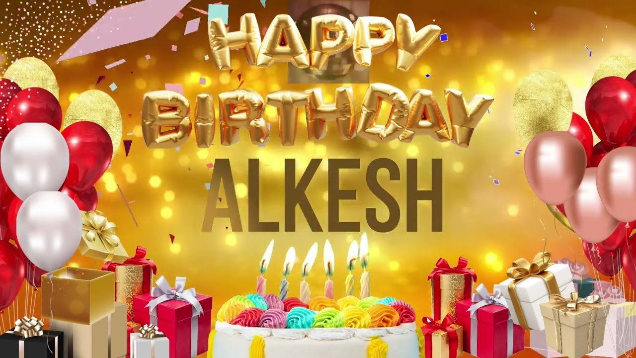 ALKESH - Happy Birthday Alkesh