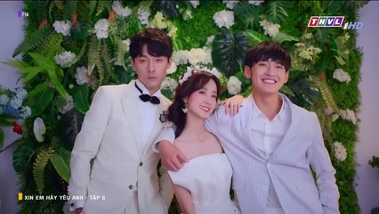 CN - Xin Em Hãy Yêu Anh Tập 5 (Lồng Tiếng)