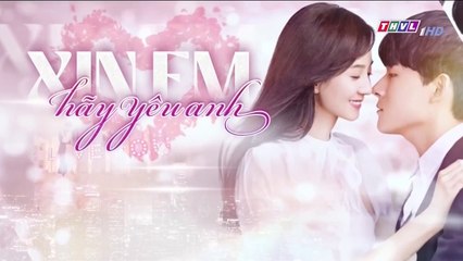 CN - Xin Em Hãy Yêu Anh Tập 1 (Lồng Tiếng)