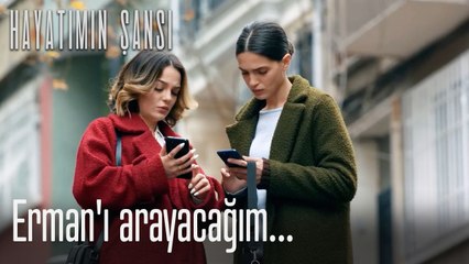Erman'ı arayacağım...-Hayatımın Şansı