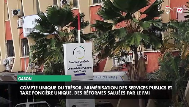 [#Reportage] Gabon : Compte unique du Trésor, numérisation des services publics et taxe foncière unique, des réformes saluées par le FMI