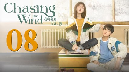 Chasing The Wind Episode 8 English Subtitles Chinese Romance