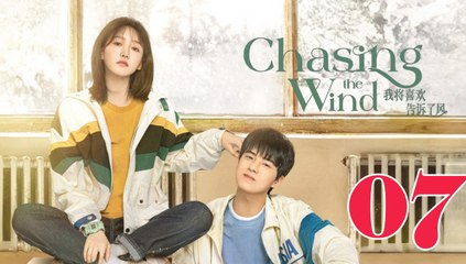 Chasing The Wind - Episode 7 (English Subtitle)