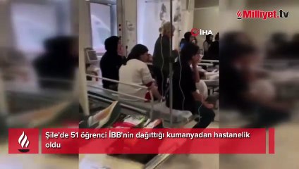 Şile'de 51 öğrenci İBB'nin dağıttığı kumanyadan hastanelik oldu