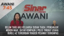 AWANI 7:45 [25/12/2024] - Belum tahu ahli keluarga sudah tiada | Penganjur mohon maaf, bayar kompaun | Polis tingkat usaha buru | 42 terkorban tragedi pesawat terhempas