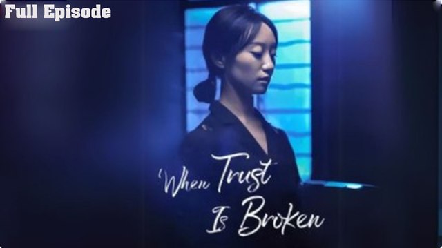 When Trust Is Broken Full [Chinese drama - Engsub - snackshort]