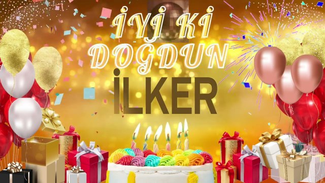 İLKER - Doğum Günün Kutlu Olsun İlker