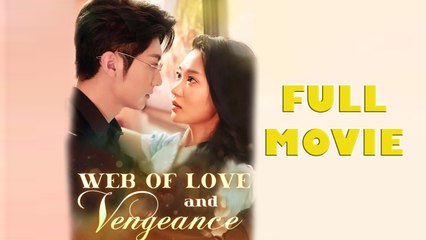 Web of Love & Vengeance 🎬 Full Drama Movie Streaming Now