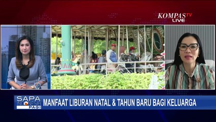 [FULL] Penting Luangkan Waktu, Psikolog Ungkap Manfaat Liburan Natal & Tahun Baru dengan Keluarga