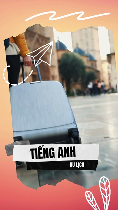 Tiếng Anh Du Lịch - Trung Tâm Anh Văn Giao Tiếp Biên Hoà