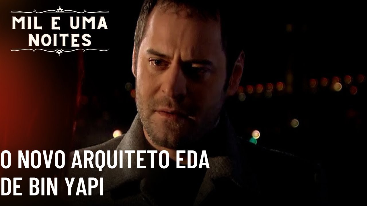 O novo arquiteto Eda de Bin Yapı| Mil e Uma Noites - Episódio 64