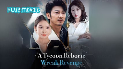 A Tycoon Reborn Wreak Revenge (Chinese Drama English Subtitles )