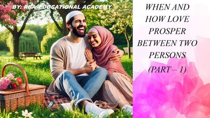 WHEN AND HOW LOVE PROSPER BETWEEN TWO PERSONS - PART 1