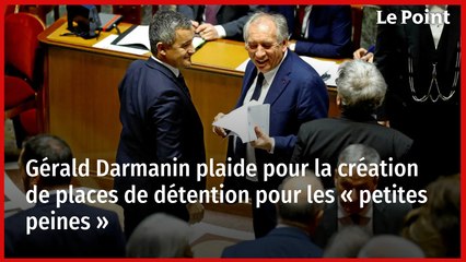 Gérald Darmanin plaide pour la création de places de détention pour les « petites peines »