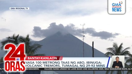 Nasa 100 metrong taas ng abo, ibinuga volcanic tremors, tumagal ng 29-92 mins | 24 Oras