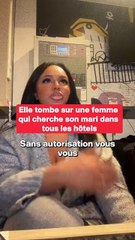 Elle tombe sur une femme qui chercher son mari dans tous les hôtels